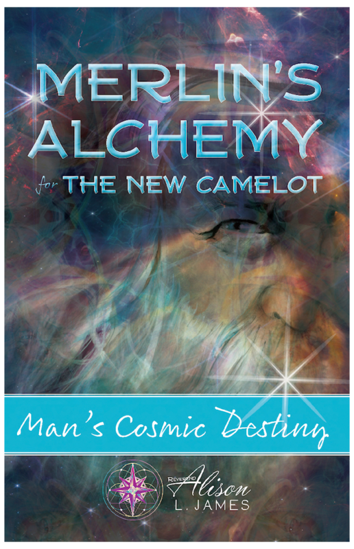 Merlin’s Alchemy for The New Camelot: Man’s Cosmic Destiny eBook