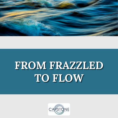 From Frazzled To Flow