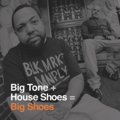 Big Tone + House Shoes
