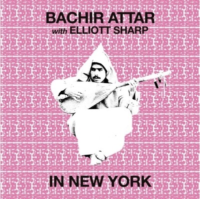 Bachir Attar & Elliott Sharp