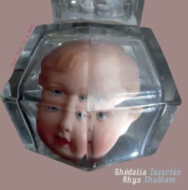 Ghedalia Tazartes & Rhys Chatham