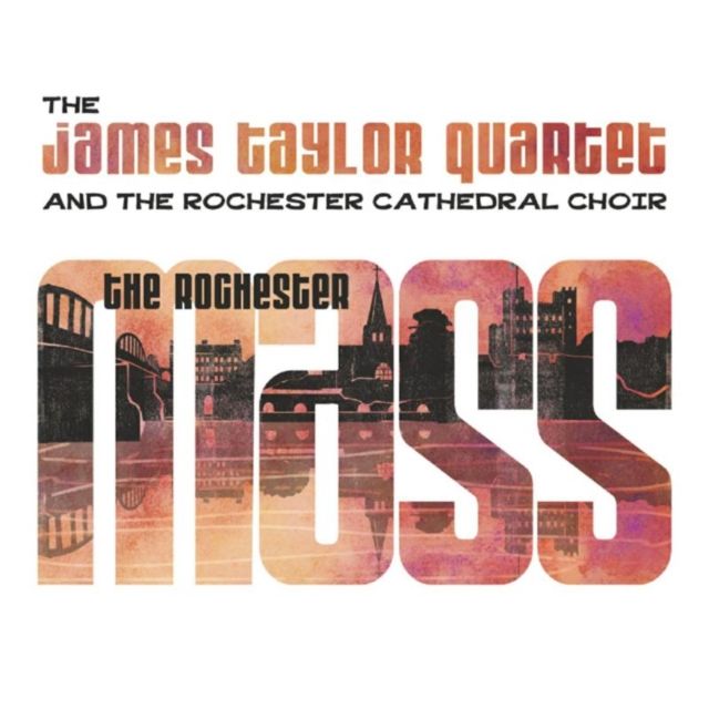 Rochester Cathedral Choir / The James Taylor Quartet