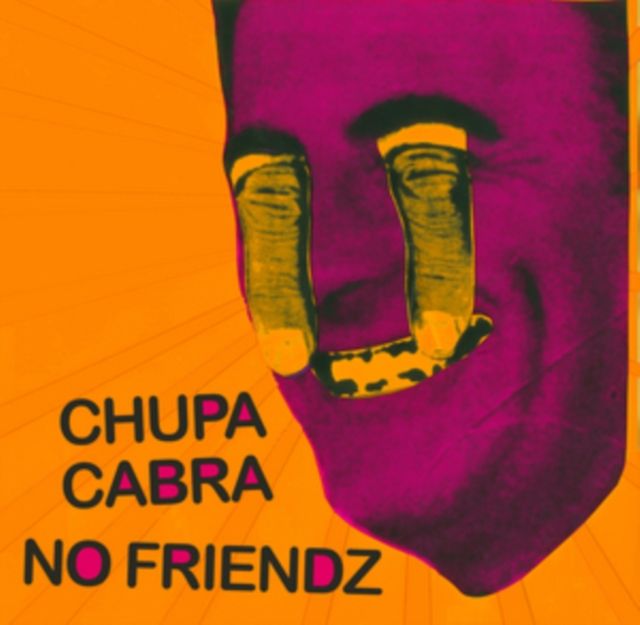 Chupa Cabra / No Friendz