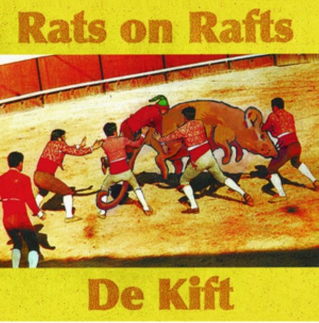 Rats On Rafts  De Kift