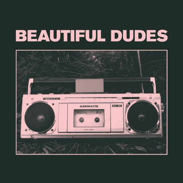 Beautiful Dudes