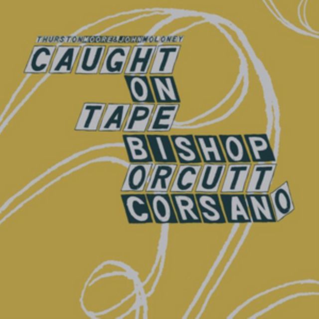 Thurston Moore / John Moloney / Bishop / Orcutt / Corsano