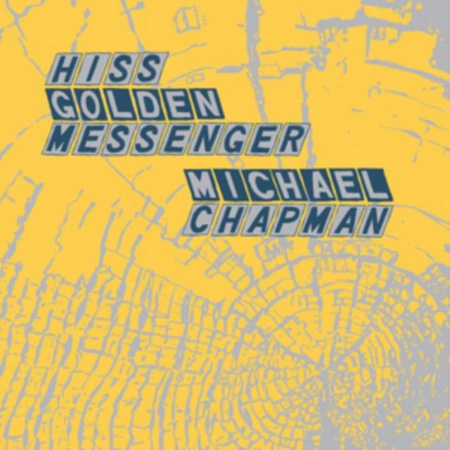 Hiss Golden Messenger And Michael Chapman
