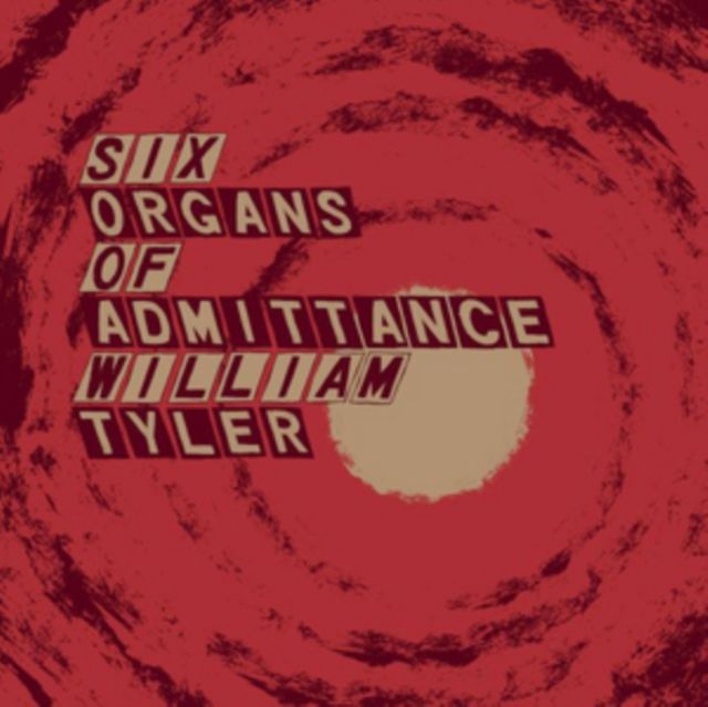 Six Organs Of Admittance & William Tyler