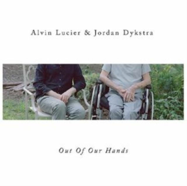 Alvin Lucier & Jordan Dykstra