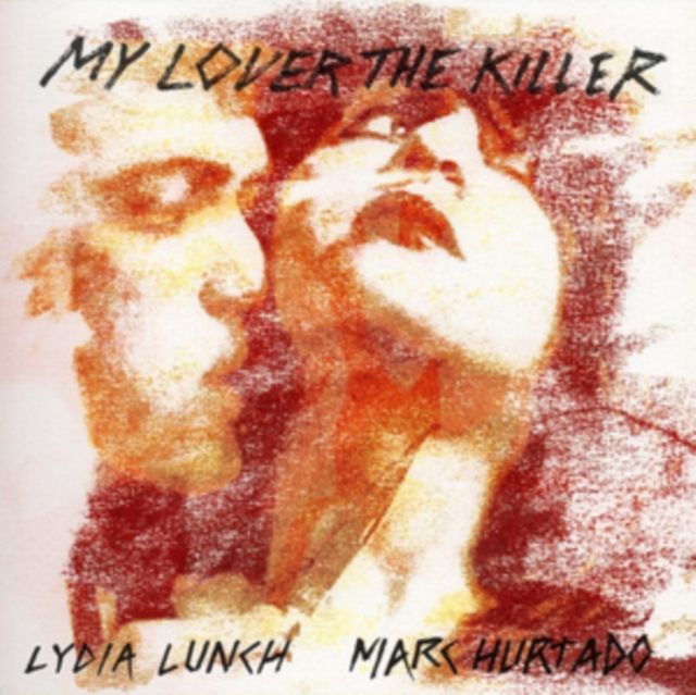 Lydia Lunch & Marc Hurtado