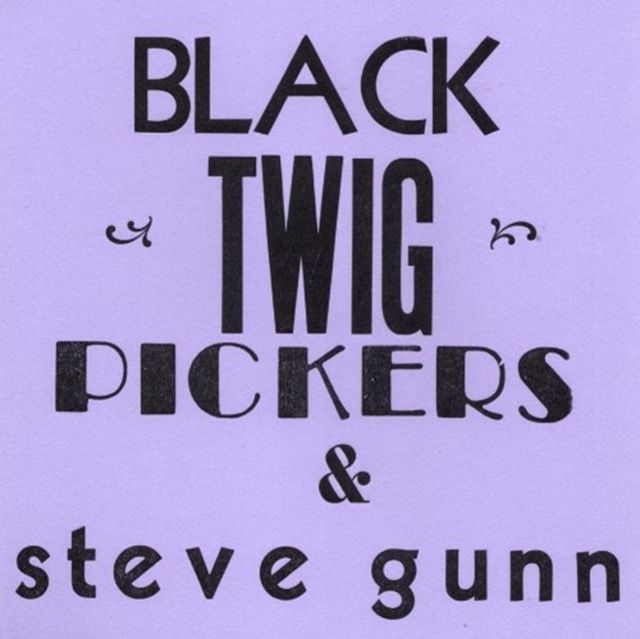Black Twig Pickers & Steve Gun