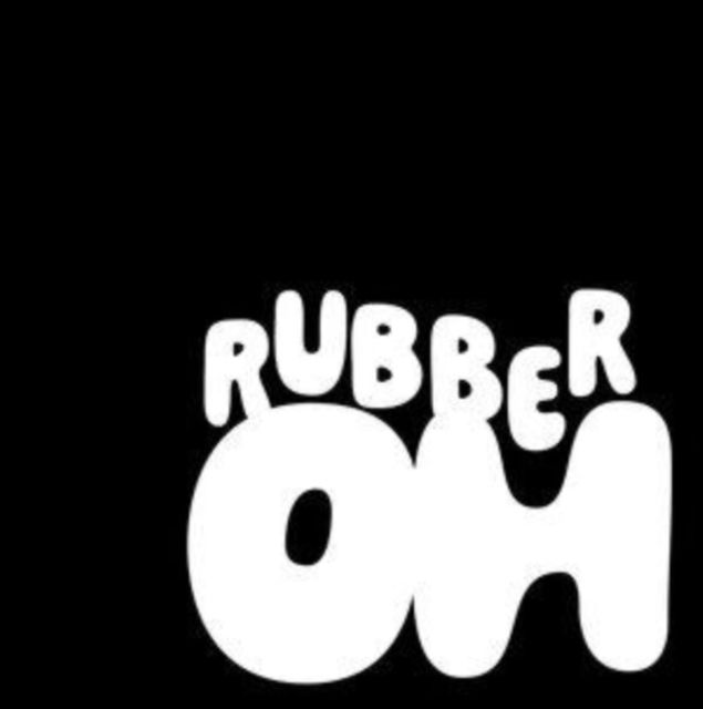 Rubber Oh Rubber Oh