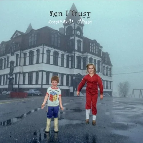 Men I Trust Men I Trust