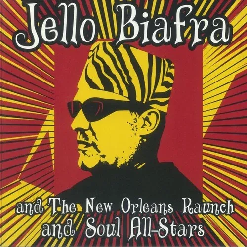 Jello Biafra And The New Orleans Raunch And Soul All-Stars Jello Biafra And The New Orleans Raunch And Soul All-Stars