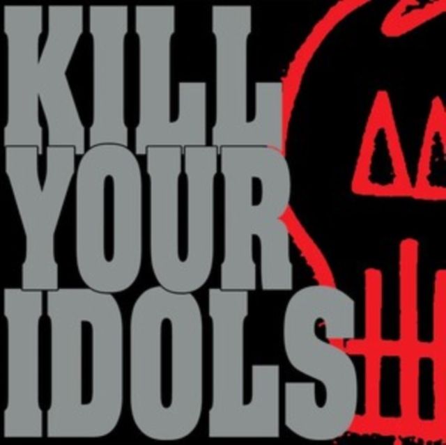 Kill Your Idols