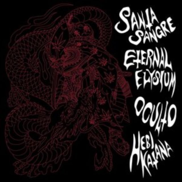 Santa Sangre & Eternal Elysium & Oculto & Hebi Katana