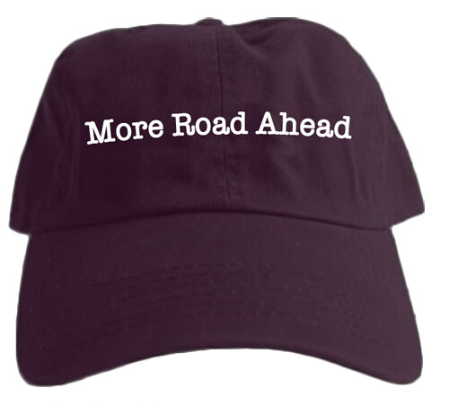 More Road Ahead - Baseball Cap