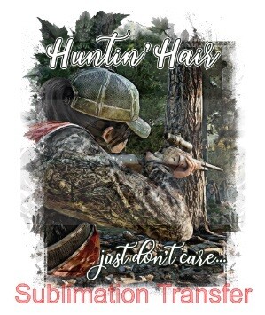 Huntin' Hair Don't Care - SUBLIMATION transfer (Adult)