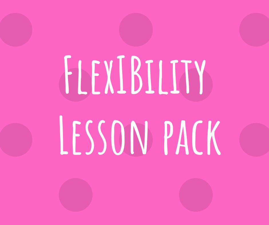 Flexibility Lesson Pack
