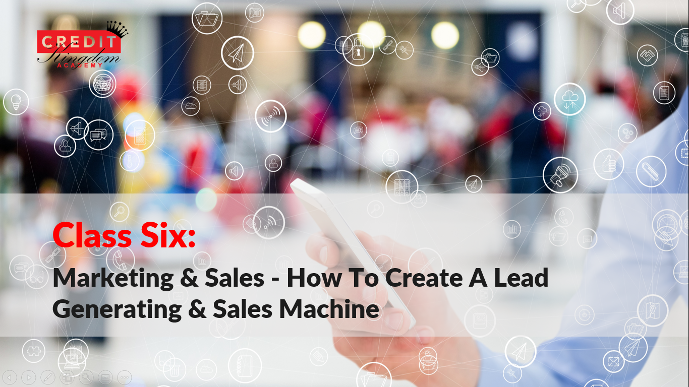 CKA Class VI Training: Marketing &amp; Sales - How To Create A Lead Generating &amp; Sales Machine