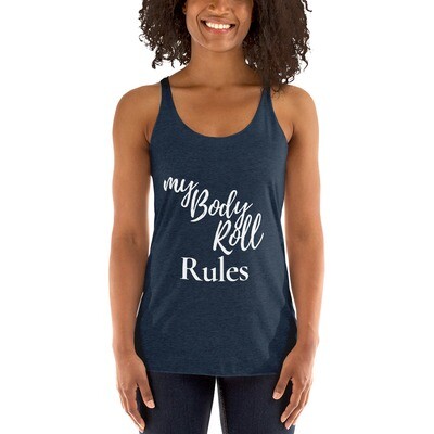 My Body Roll Rules (White Text) - #1 - Women's Racerback Tank