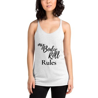My Body Roll Rules - #1 -Women's Racerback Tank