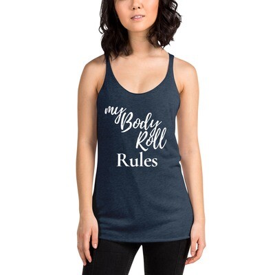 My Body Roll Rules (White Text) - #13 - Women's Racerback Tank