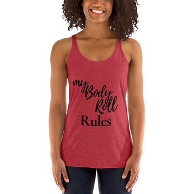 My Body Roll Rules (Black Text) - #13 - Women's Racerback Tank