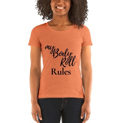 My Body Roll Rules (Black Text) - #13 -Ladies' short sleeve T-shirt