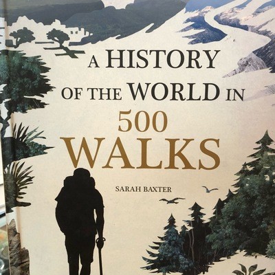 A History Of The World In 500 Walks Sarah Baxter