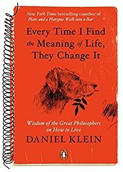 Every Time I Find the Meaning of Life, They Change It by. Daniel Klein