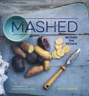 Mashed: Beyond the Potato by Holly Herrick