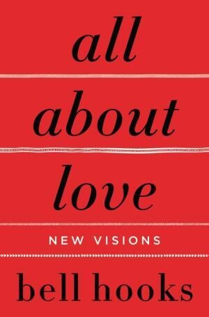 All About Love: New Visions by bell hooks
