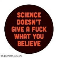 Button-Science doesn't give a fuck what you believe