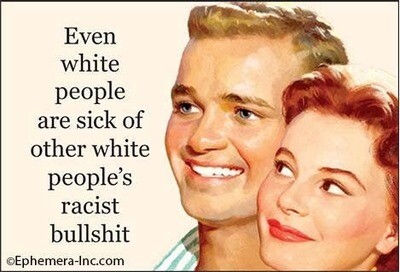 Even white people are sick of other white people's racist bullshit.