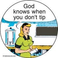 Button-God knows when you don&#39;t tip.
