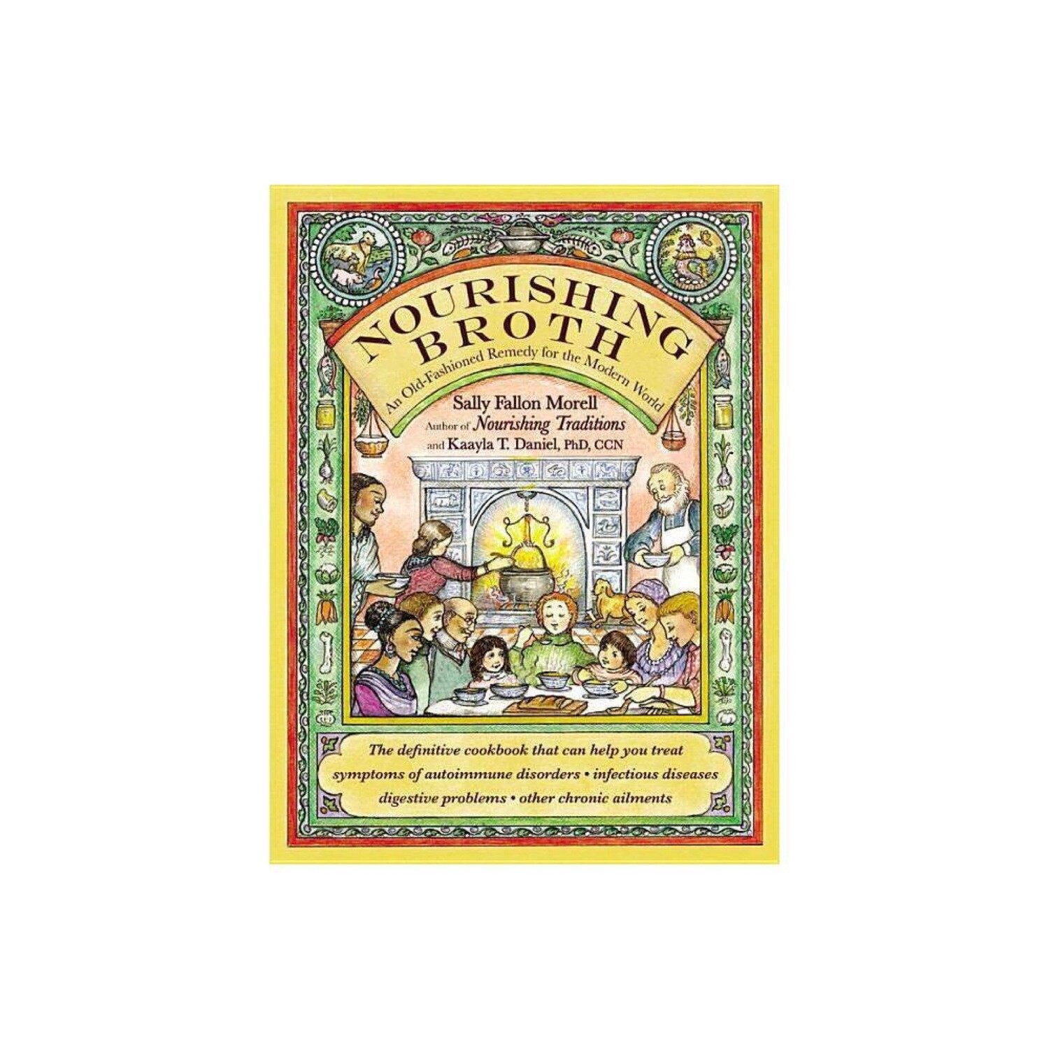 Nourishing Broth: An Old-Fashioned Remedy for the Modern World by Sally Fallon Morell