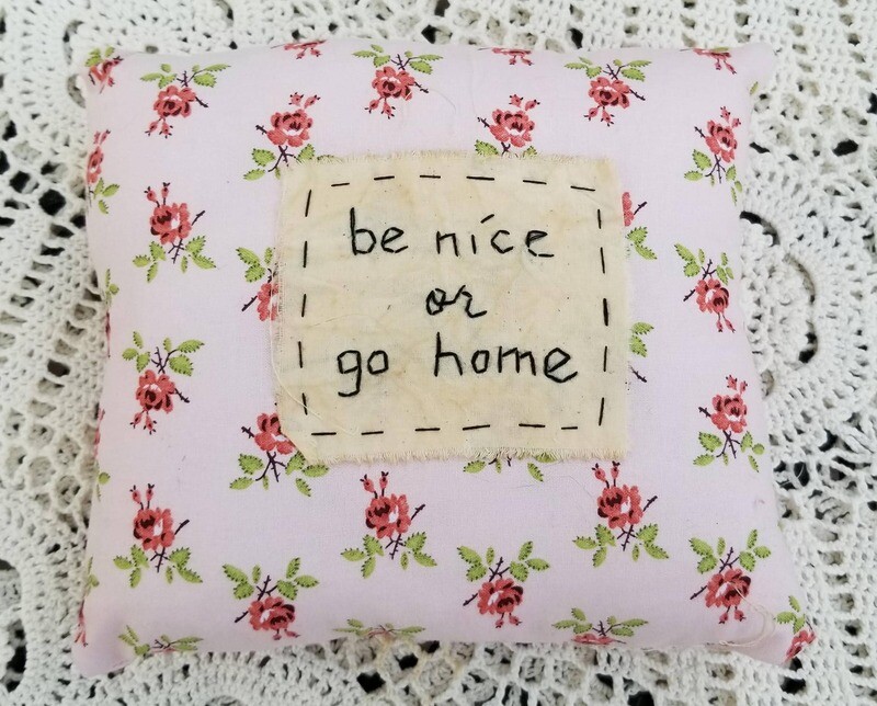 Be Nice or Go Home handmade pillow