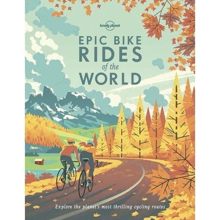 Lonely Planet Epic Bike Rides of the World 1 by Lonely Planet