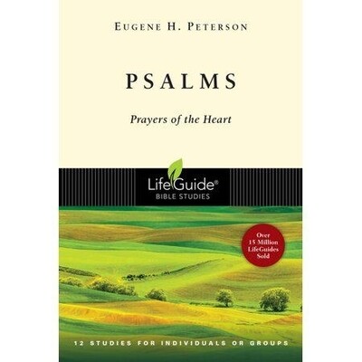 PSALMS: Prayers of the Heart - 12 Studies for Individuals or Groups (Lifeguide Bible Studies) by Eugene H. Peterson