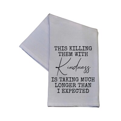 Tea Towel-Killing them with Kindness