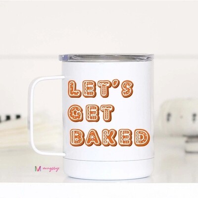 Travel Mug- Let's Get Baked