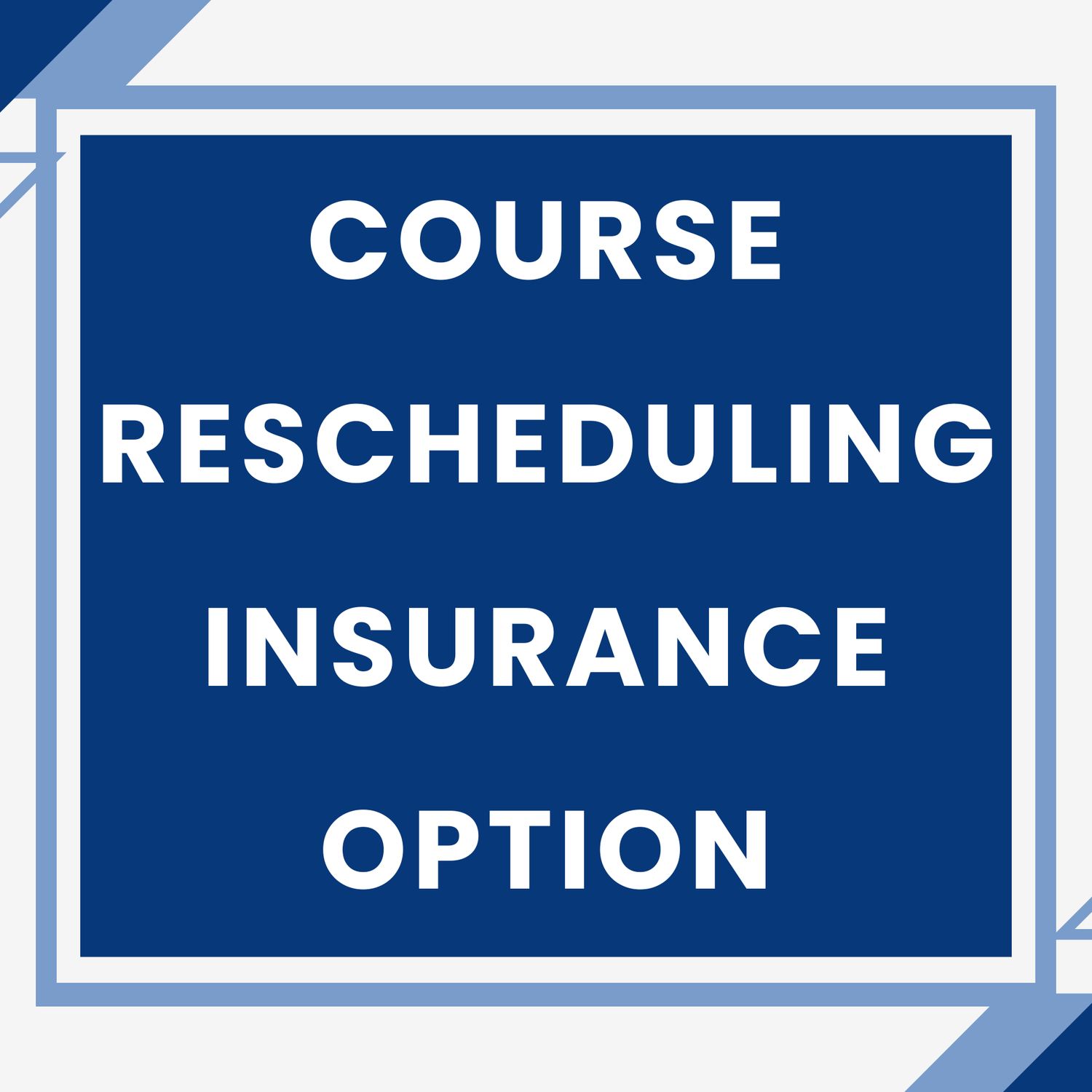 Course Rescheduling Insurance Option