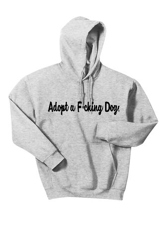Adopt a F*cking Dog (Hoodie)