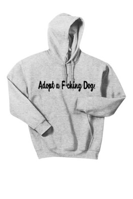 Adopt a F*cking Dog (Hoodie)