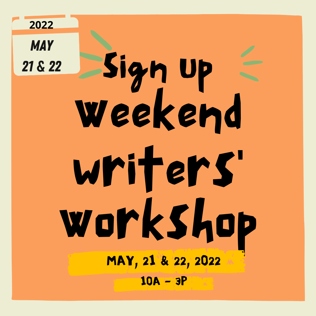 Weekend Writing Workshop (May 21 & 22, 2022)