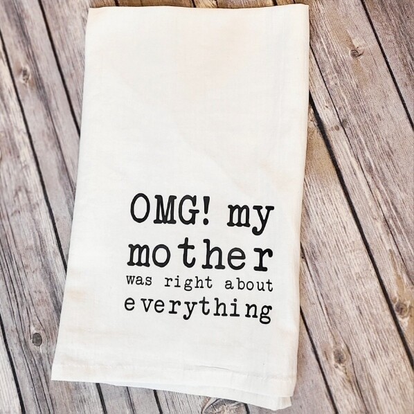 Towel OMG my mother was right about everything