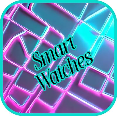 SMART WATCHES