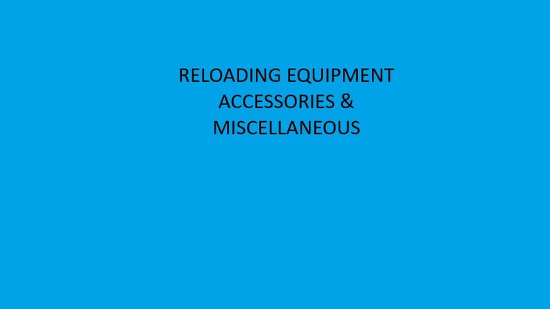 RELOADING/ACCESSORIES/MISCELLANEOUS