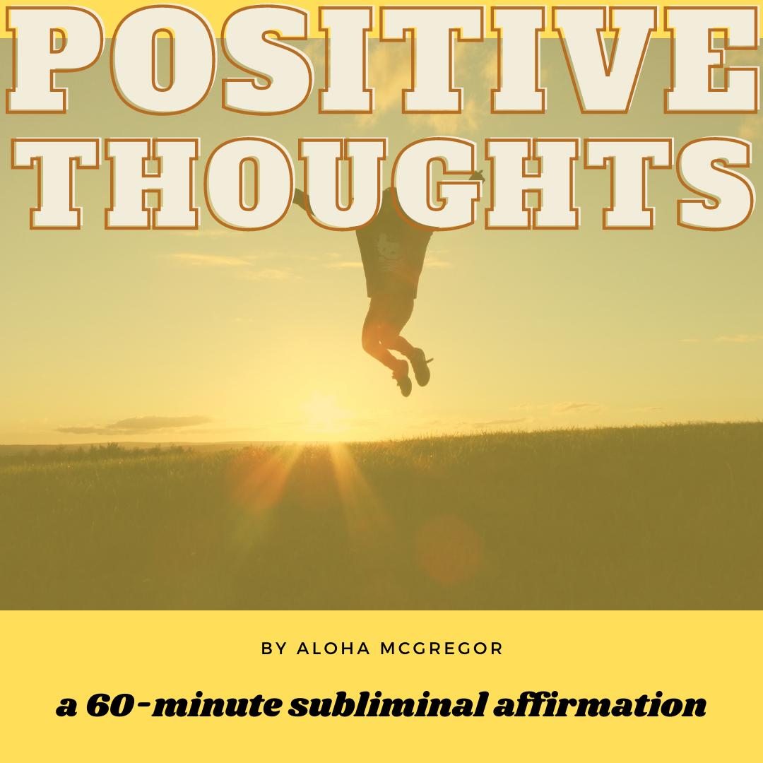 Subliminal Affirmation-Positive Thoughts Subliminal Affirmation-Positive Thoughts